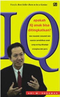 Apakah IQ Anak Bisa Ditingkatkan? dan masalah-masalah lain seputar pendidikan anak yang sering dihadapi orangtua dan guru