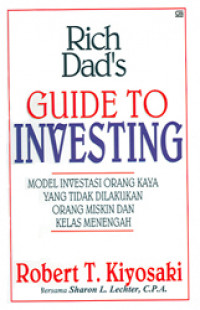 Guide to Investing: Model Investasi Orang Kaya yang tidak Dilakukan Orang Miskin dan Kelas Menengah) Cet.ke-8