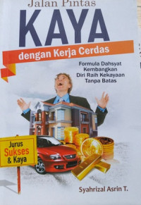 Jalan Pintas ; KAYA Dengan Kerja Cerdas