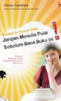 Menapak Ke Puncak Sajak : Jangan Menulis Puisi Sebelum Baca Buku Ini!