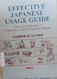 Effective Japanese Usage Guide: A Consice Explanation of Frequently Confused Words and Phrases