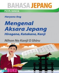 Mengenal Aksara Jepang (Hiragana, Katakana, Kanji) Nihon No Kanji O Shiru