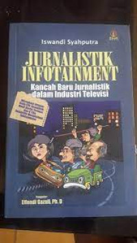 Jurnalistik Infotainment - Kancah Baru Jurnalistik dalam Industri Televisi