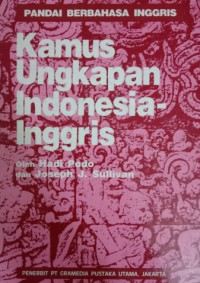 Pandai Berbahasa Inggris : Kamus Ungkapan Indonesia-Inggris