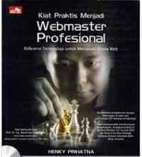 Kiat Praktis Menjadi Webmaster Profesional: Referensi Terlengkap Untuk Memasuki Dunia Web