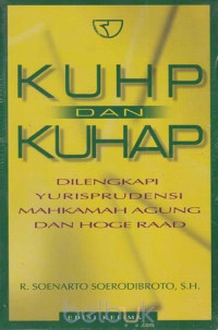KUHP dan KUHAP: Dilengkapi Yurisprudensi Mahkamah Agung dan Hoge Raad
