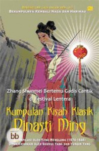 Zhang Shunmei Berteemu Gadis Cantik di Festival Lentera: Kumpulan Kisah Klasik Dinasti Ming