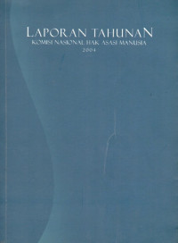 Image of Laporan Tahunan 2004 Komisi Nasional Hak Asasi Manusia Indonesia