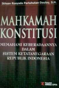 Mahkamah Konstitusi : Memahami keberadaanya dalam sistem ketatanegaraan Republik Indonesia