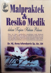 Malpraktek & Resiko Medik: Dalam Kajian Hukum Pidana