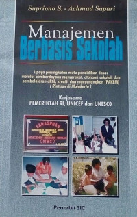 Manajemen Berbasis Sekolah:Upaya Peningkatan Mutu Pendidikan Dasar Melalui Pemberdayaan Masyarakat, Otonomi Sekolah Dan Pembelajaran Akrif, Kreatif Dan Menyenangkan [PAKEM]