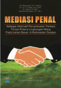 Mediasi Penal Sebagai Alternatif Penyelesaian Perkara Tindak Pidana Lingkungan Hidup Pada Lahan Basah di Kalimantan Selatan