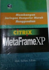 Membangun Jaringan Komputer Murah Menggunakan Citrix MetaFrame XP