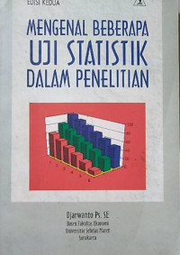 Mengenal Beberapa Uji Statistik Dalam Penelitian