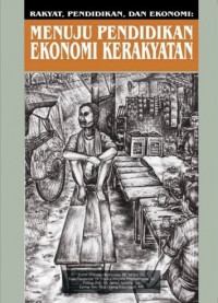 Rakyat, Pendidikan, dan Ekonomi : Menuju Pendidikan Ekonomi Rakyat