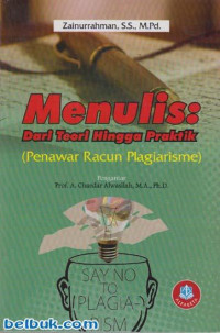 Menulis : Dari Teori Hingga Praktik (Penawar Racun Plagiarisme)