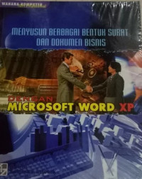 Menyusun Berbagai Bentuk Surat dan Dokumen Bisnis Dengan Microsoft Word XP (Seri Profesional)