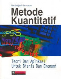 Metode Kuantitatif : Teori dan Aplikasi Untuk Bisnis dan Ekonomi