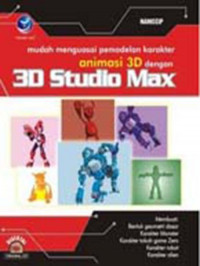 Mudah Menguasai Pemodelan Karakter Animasi 3 Dimensi Dengan Menggunakan 3D Studio Max