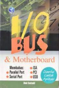 I/O BUS Dan Motherboard, Membahas: Parallel Port-Serial Port-ISA-PCI-USB