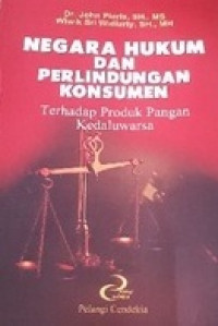 Negara Hukum Dan Perlindungan Konsumen Terhadap Produk Pangan Kedaluwarsa