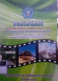 Panduan Kuliah Kerja Lapangan (KKL) - 02 Program Study Pendidikan Geografi - Obyek Study Jawa Timur - Jawa Tengah ( Karangsambung - Yogyakarta )