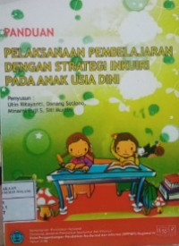 PANDUAN PELAKSANAAN PEMBELAJARAN DENGAN STRATEGI INKUIRI PADA ANAK USIA DINI