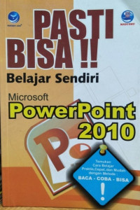 Pasti Bisa : Belajar Sendiri : Microsof Powerpoint 2010