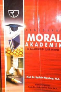 Penegakan Moral Akademik Di Dalam Dan Di Luar Kampus (Edisi 1)