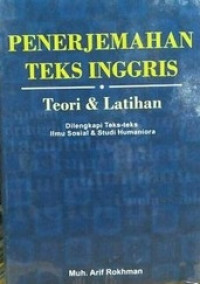 Penerjemahan Teks Inggris : Teori dan Latihan (Dilengkapi Teks-Teks Ilmu Sosial dan Studi Humaniora)