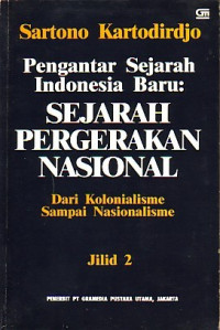 Pengantar Sejarah Indonesia Baru : Sejarah Pergerakan Nasional Dari Kolonialisme Sampai Nasionalisme