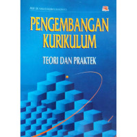 Pengembangan Kurikulum : Teori dan Praktek