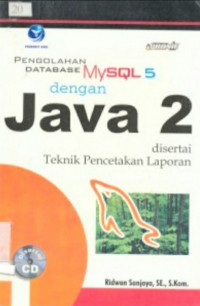 Pengolahan Database Mysql 5 denga Java 2 disertai Teknik Pencetakan Laporan