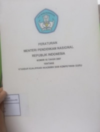 PERATURAN MENTERI PENDIDIKAN NASIONAL RI NOMOR 16 TAHUN 2007 TENTANG STANDAR KUALIFIKASI AKADEMIK DAN KOMPETENSI GURU