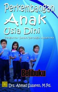 Perkembangan Anak Usia Dini : Pengantar Dalam Berbagai Aspeknya