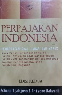 Perpajakan Indonesia: Pendekatan Soal Jawab dan Kasus