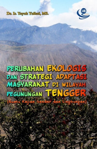 Perubahan Ekologis dan Strategi Adaptasi Masyarakat di Wilayah Pengunungan Tengger