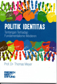 Politik Identitas Tantangan Terhadap Fundamentalisme Modern