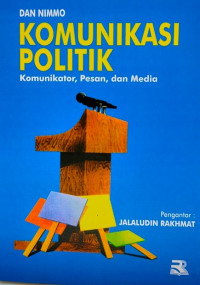 Komunikasi Politik : Komunikator, Pesan, dan Media