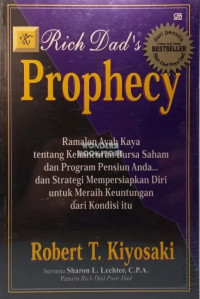 Prophecy (Ramalan Ayah Kaya tentang Kehancuran Bursa Saham dan Program Pensiun Anda...dan Strategi Mempersiapkan Diri untuk Meraih Keuntungan dari Kondisi itu)