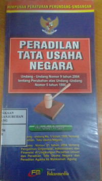 Peradilan Tata Usaha Negara (Undang-Undang Nomor 9 Tahun 2004 Tentang Perubahan Atas Undang-Undang Nomor 5 Tahun 1986