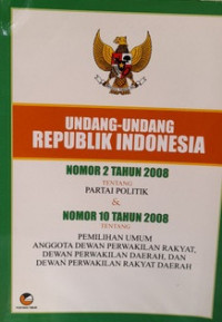 Undang-undang Republik Indonesia Nomor 2 Tahun 2008 Tentang partai Politik &Nomor 10 Tahun 2008 Tentang Pemilu