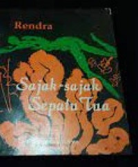 Sajak-Sajak Sepatu Tua : Dua Buah Kumpulan Sajak