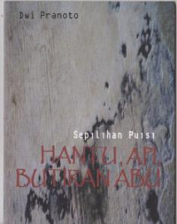Sepilihan Puisi : Hantu, Api, Butiran Abu