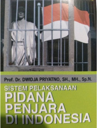 Sistem Pelaksanaan Pidana Penjara di Indonesia