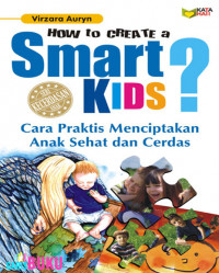 How to Create A Smart Kids? Cara Praktis Menciptakan Anak Sehat dan Cerdas