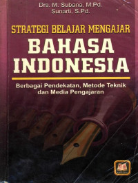 Strategi Belajar Mengajar Bahasa Indonesia : Berbagai Pendekatan, Metode Teknik dan Media Pengajaran