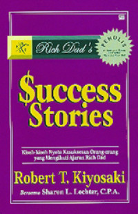 Success Stories (Kisah-Kisah Nyata Kesuksesan Orang-Orang yang Mengikuti Ajaran Rich Dad)