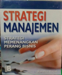 Strategi Manajemen: Strategi Memenangkan Perang Bisnis