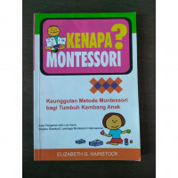 Kenapa Montessori? Keunggulan Metode Montessori Bagi Tumbuh Kembang Anak